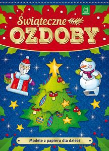 Modele z papieru dla dzieci. Świąteczne ozdoby [KSIĄŻKA]