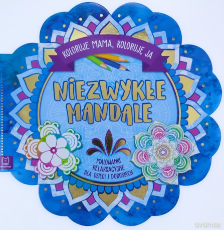 Niezwykłe mandale. Koloruje mama, koloruję ja. Malowanki relaksacyjne dla dzieci i dorosłych [KSIĄŻKA]