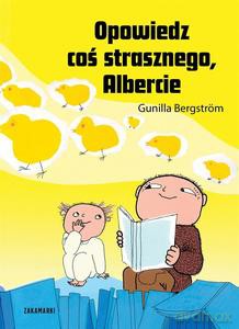 Opowiedz coś strasznego, Albercie - Gunilla Bergström [KSIĄŻKA]