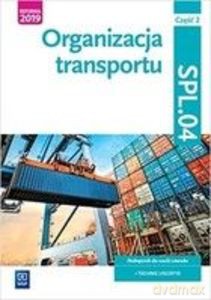 Organizacja transportu. Część 2. Kwalifikacja SPL.04. Podręcznik do nauki zawodu technik logistyk [KSIĄŻKA]