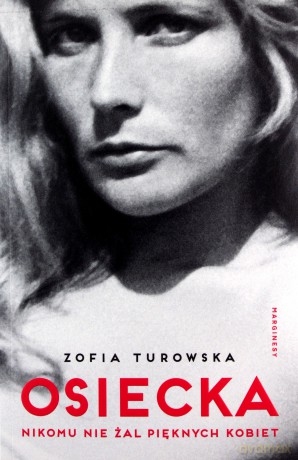 Osiecka. Nikomu nie żal pięknych kobiet - Zofia Turowska [KSIĄŻKA]