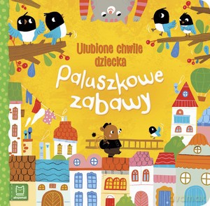 Paluszkowe zabawy. Ulubione chwile dziecka [KSIĄŻKA]