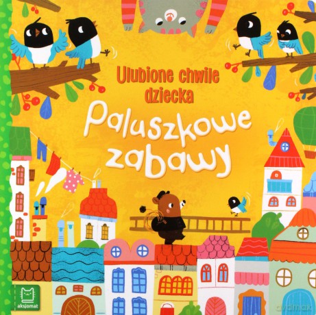 Paluszkowe zabawy. Ulubione chwile dziecka [KSIĄŻKA]