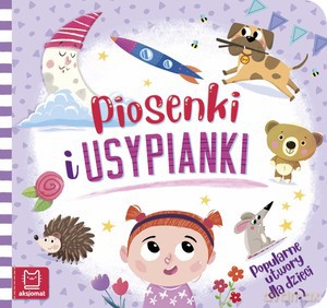 Piosenki i usypianki. Popularne utwory dla dzieci [KSIĄŻKA]