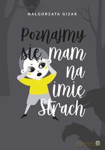 Poznajmy się, mam na imię STRACH - Małgorzata Gizak [KSIĄŻKA]
