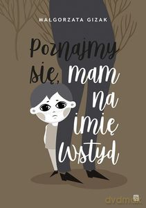 Poznajmy się, mam na imię WSTYD - Małgorzata Gizak [KSIĄŻKA]