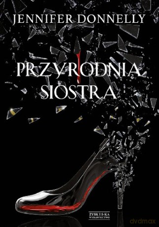 Przyrodnia siostra - Jennifer Donnelly [KSIĄŻKA]