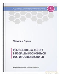 Reakcje Dielsa-Aldera z udziałem pochodnych fosforoorganicznych - Sławomir Frynas [KSIĄŻKA]