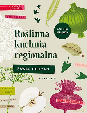 Roślinna kuchnia regionalna - Paweł Ochman [KSIĄŻKA]
