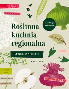 Roślinna kuchnia regionalna - Paweł Ochman [KSIĄŻKA]