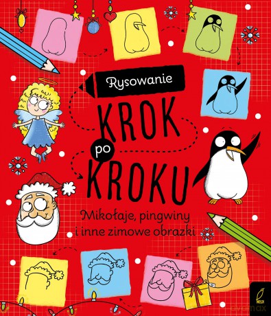 Rysowanie krok po kroku. Mikołaje, pingwiny i inne zimowe obrazki [KSIĄŻKA]