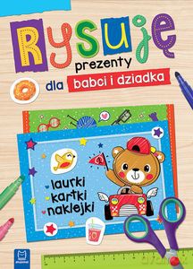 Rysuję prezenty dla babci i dziadka. Laurki, kartki, naklejki [KSIĄŻKA]