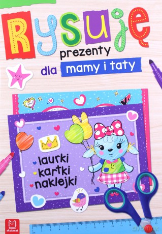 Rysuję prezenty dla mamy i taty. Laurki, kartki, naklejki [KSIĄŻKA]