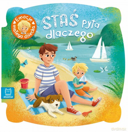 Staś pyta dlaczego. Emocje małego dziecka [KSIĄŻKA]