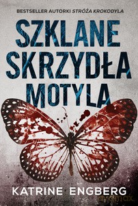 Szklane skrzydła motyla - Katrine Engberg [KSIĄŻKA]
