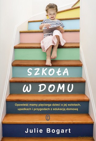 Szkoła w domu - Julie Bogart [KSIĄŻKA]
