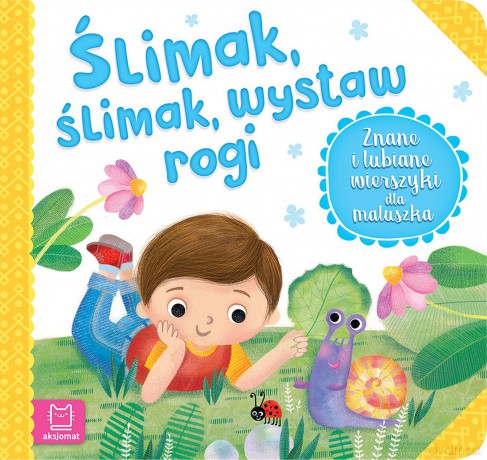 Ślimak, ślimak, wystaw rogi. Znane i lubiane wierszyki dla maluszka [KSIĄŻKA]
