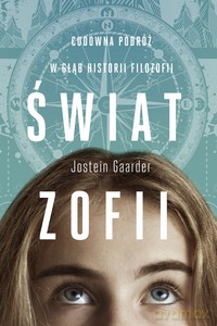 Świat Zofii. Cudowna podróż w głąb historii filozofii (wyd.6/2020) - Jostein Gaarder [KSIĄŻKA]
