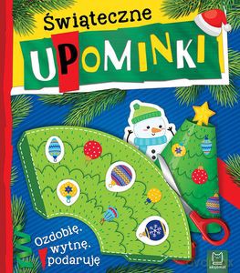 Świąteczne upominki. Ozdobię, wytnę, podaruję [KSIĄŻKA]
