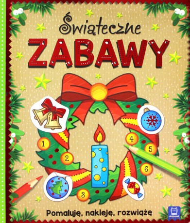 Świąteczne zabawy. Pomaluję, nakleję, rozwiążę [KSIĄŻKA]