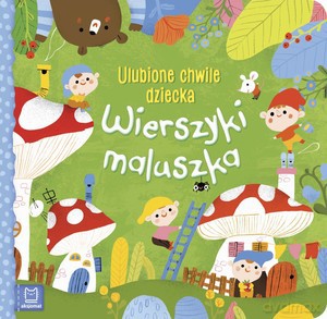 Wierszyki maluszka. Ulubione chwile dziecka [KSIĄŻKA]
