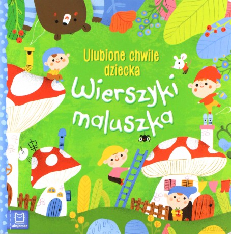 Wierszyki maluszka. Ulubione chwile dziecka [KSIĄŻKA]
