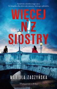 Więcej niż siostry - Mariola Zaczyńska [KSIĄŻKA]