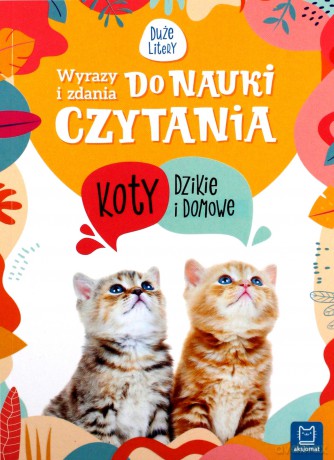 Wyrazy i zdania do nauki czytania. Tajemnice przyrody. Koty dzikie i domowe [KSIĄŻKA]