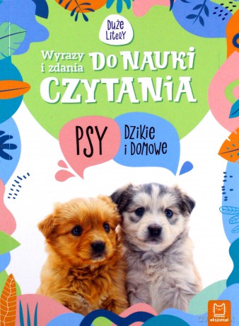 Wyrazy i zdania do nauki czytania. Tajemnice przyrody. Psy dzikie i domowe [KSIĄŻKA]