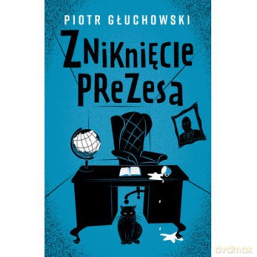 Zniknięcie prezesa - Piotr Głuchowski [KSIĄŻKA]
