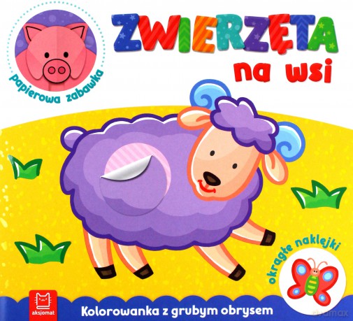 Zwierzęta na wsi. Kolorowanka z grubym obrysem, okrągłe naklejki, papierowa zabawka [KSIĄŻKA]