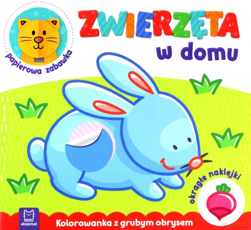 Zwierzęta w domu. Kolorowanka z grubym obrysem, okrągłe naklejki, papierowa zabawka [KSIĄŻKA]