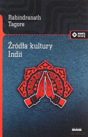 Źródła kultury Indii - TAGORE RABINDRANATH [KSIĄŻKA]