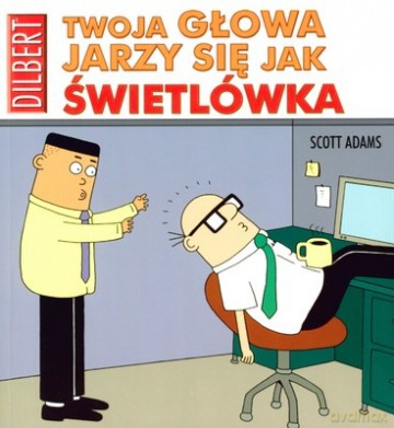 Dilbert Twoja Głowa Jarzy Się Jak Świetlówka - Scott Adams [KSIĄŻKA]