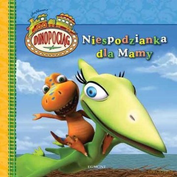 Dinopociąg Niespodzianka Dla Mamy - Craig Bartlett [KSIĄŻKA]