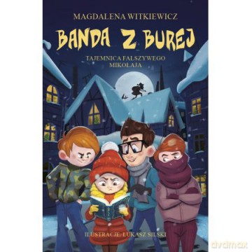 Banda z Burej. Tajemnica fałszywego Mikołaja - Magdalena Witkiewicz [KSIĄŻKA]