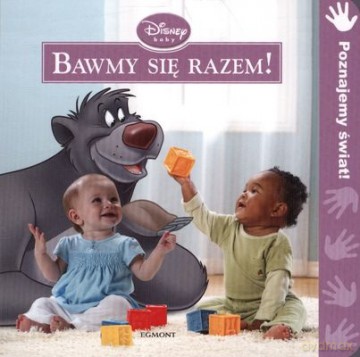 Disney Baby Bawmy Się Razem (twarda) [KSIĄŻKA]