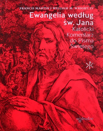 Ewangelia według św. Jana. Katolicki komentarz do Pisma Świętego - Francis Martin, William M. Wright IV [KSIĄŻKA]