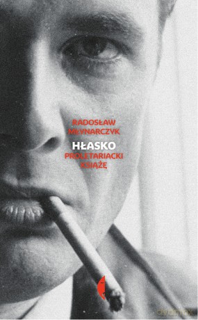 Hłasko. Proletariacki książę - Radosław Młynarczyk [KSIĄŻKA]