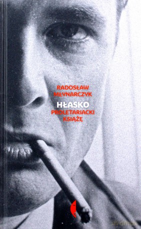 Hłasko. Proletariacki książę - Radosław Młynarczyk [KSIĄŻKA]