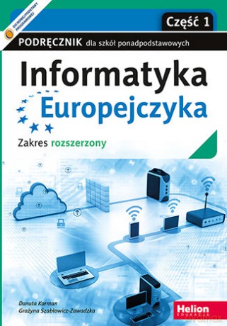 Informatyka Europejczyka Część 1 Podręcznik dla szkół ponadpodstawowych Zakres rozszerzony - Danuta Korman, Grażyna Szabłowicz-Zawadzka [KSIĄŻKA]
