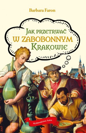Jak przetrwać w zabobonnym Krakowie - Barbara Faron [KSIĄŻKA]