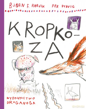 Kropkoza. Lisek i Prosiaczek z zakręconym ogonkiem - Bjorn F. Rorvik [KSIĄŻKA]