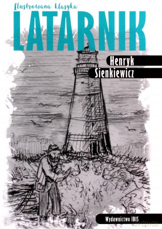 Latarnik. Ilustrowana klasyka - Henryk Sienkiewicz [KSIĄŻKA]
