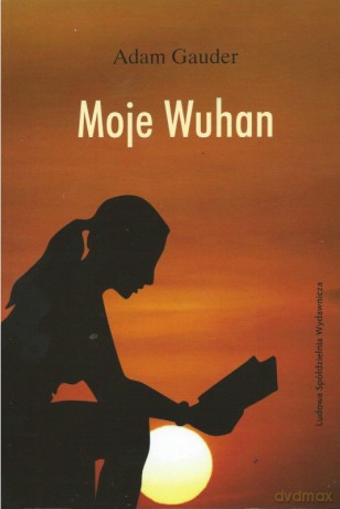 Moje Wuhan - Adam Gauder [KSIĄŻKA]
