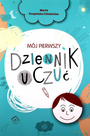 Mój pierwszy dziennik uczuć - Marta Knapińska-Chłodnicka [KSIĄŻKA]