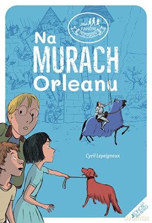 Na murach Orleanu - Cyril Lepeigneux [KSIĄŻKA]