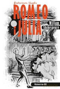 Romeo i Julia. Ilustrowana klasyka - William Shakespeare [KSIĄŻKA]
