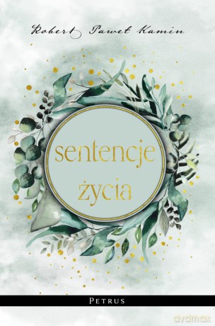 Sentencje życia - Robert Paweł Kamin [KSIĄŻKA]