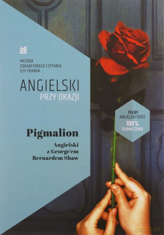Pigmalion. Angielski z George'em Bernardem Shaw - Shaw Bernard, Frank Ilya [KSIĄŻKA]